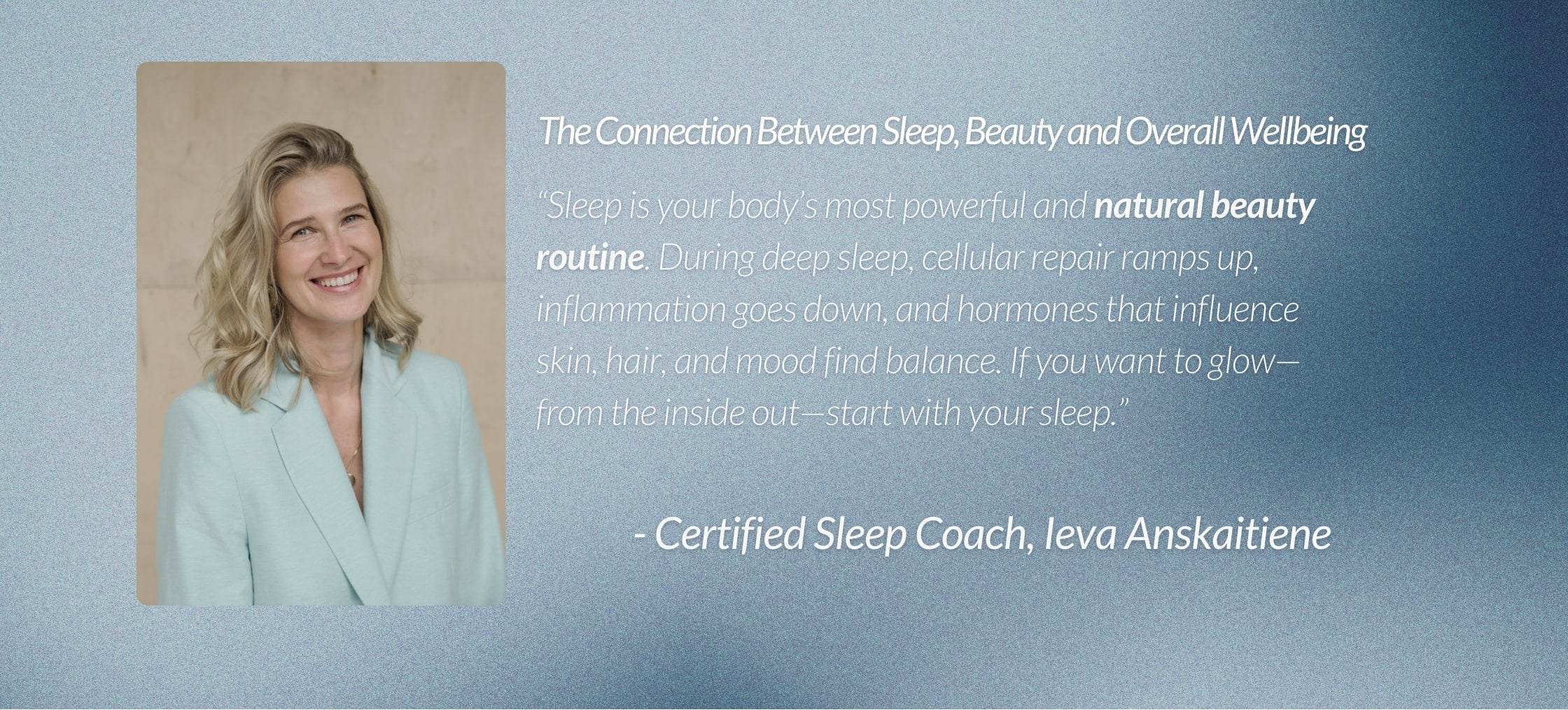 Certified sleep coach Ieva Anskaitienė smiling in a light blue blazer with quote: “Sleep is your body’s most powerful and natural beauty routine. Deep sleep boosts cellular repair, lowers inflammation, balances hormones, and supports glowing skin, hair, and mood.” Audemu sleep care insight on the connection between sleep, beauty, and wellbeing.